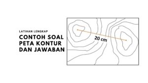 Contoh Soal Peta Kontur dan Jawabannya