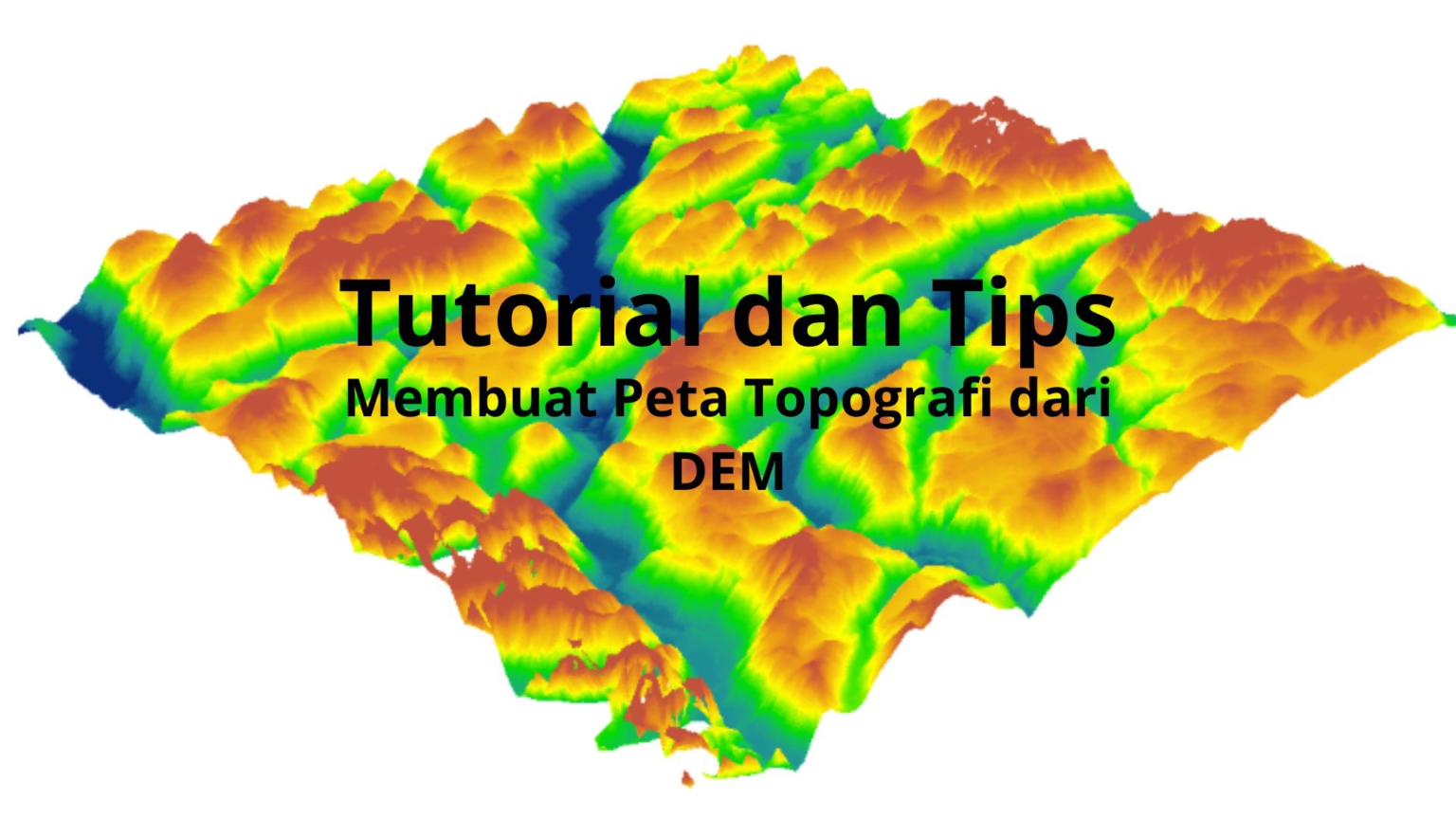 Membuat Peta Topografi dari DEM | Jasa Foto Udara, LiDAR, Survey, GIS ...