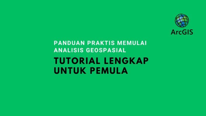 Tutorial Lengkap Arcgis Untuk Pemula Technogis Indonesia