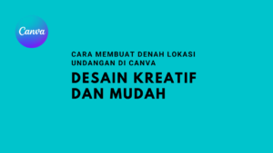 Cara Membuat Denah Lokasi Undangan di Canva